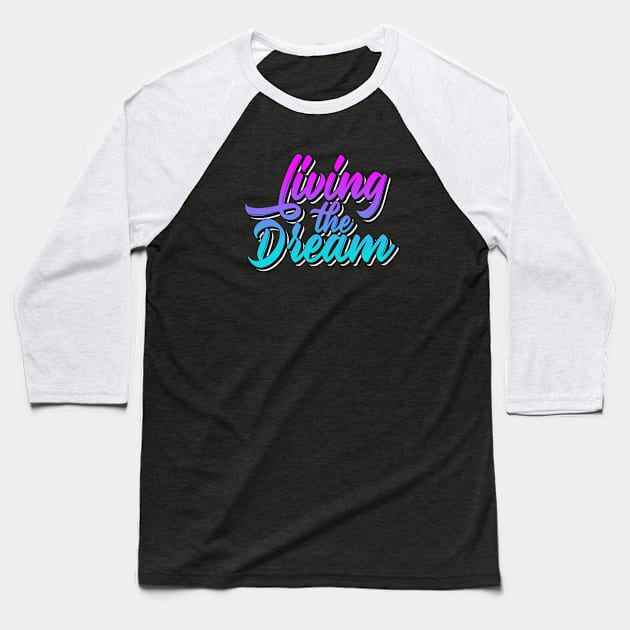 Living The Dream Baseball T-Shirt by Zen Cosmos Official